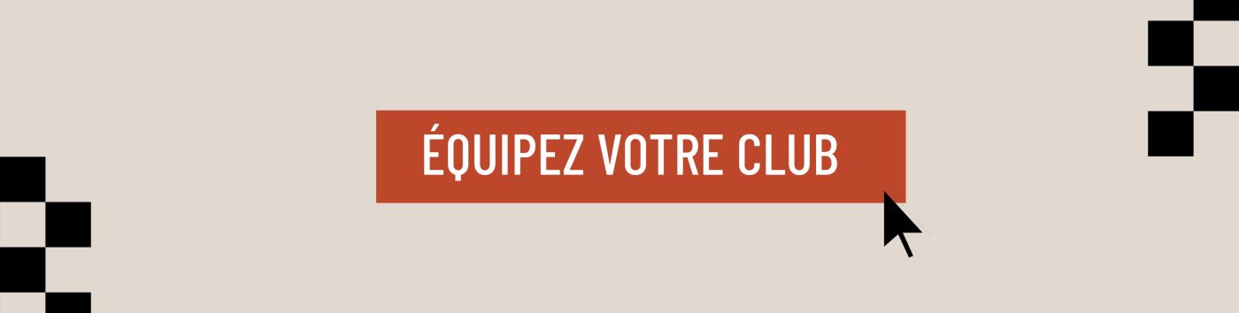 Equipez votre Club