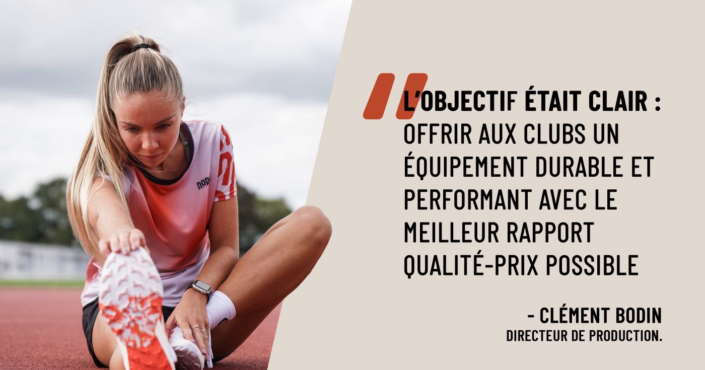 L’objectif était clair : offrir aux clubs un équipement durable et performant avec le meilleur rapport qualité-prix possible